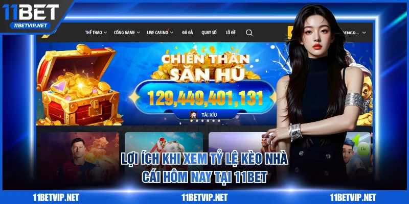 4 lợi ích khi xem tỷ lệ kèo nhà cái hôm nay tại 11BET