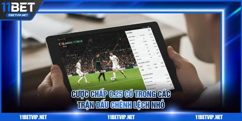 Cược chấp 0.25 có trong các trận đấu chênh lệch nhỏ
