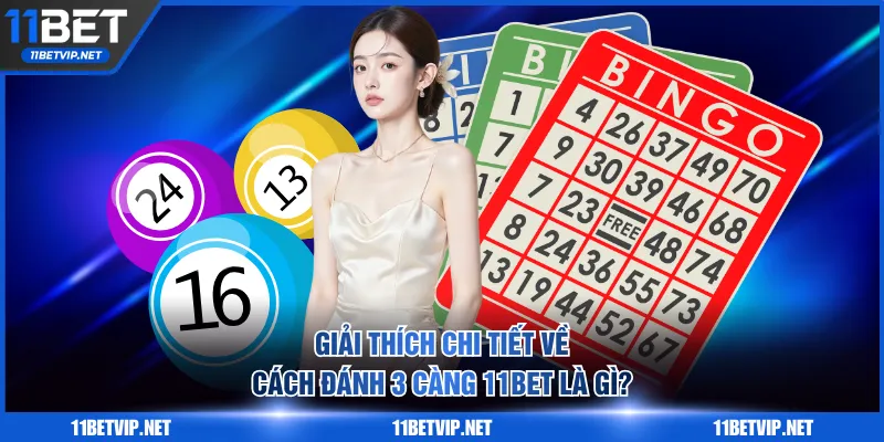 Giải thích chi tiết về cách đánh 3 càng 11BET là gì?