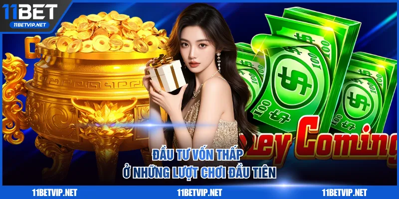 Đầu tư vốn thấp ở những lượt chơi đầu tiên