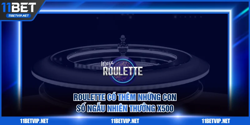 Roulette có thêm những con số ngẫu nhiên thưởng x500